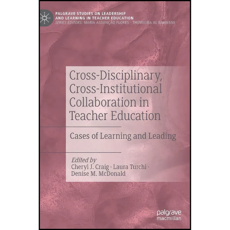 کتاب Cross-Disciplinary, Cross-Institutional Collaboration in Teacher Education اثر جمعي از نويسندگان انتشارات Palgrave Macmillan
