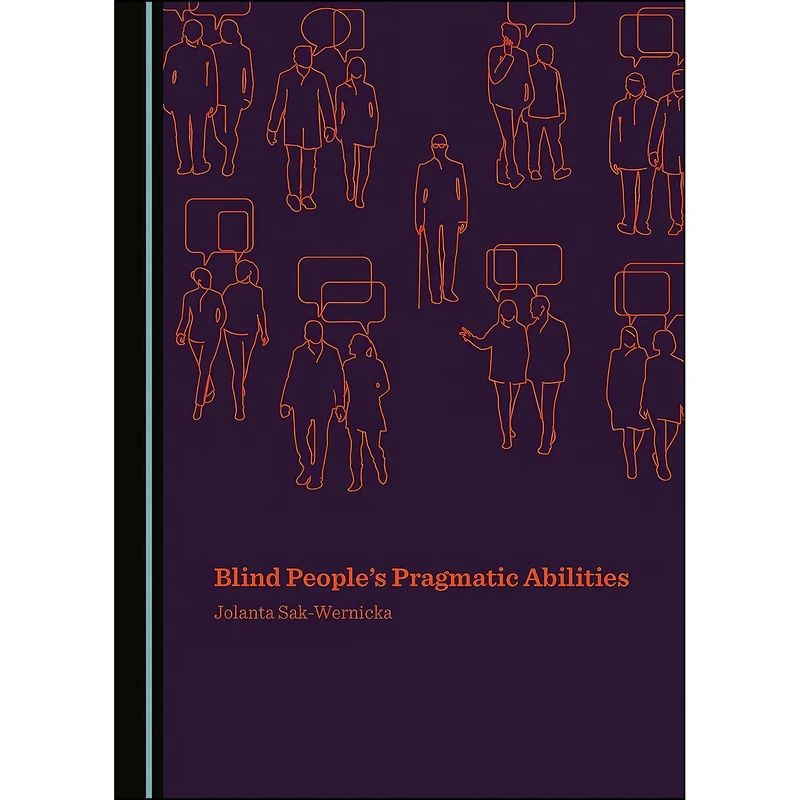 کتاب Blind Peoples Pragmatic Abilities اثر Jolanta Sak-Wernicka انتشارات Cambridge Scholars Publishing