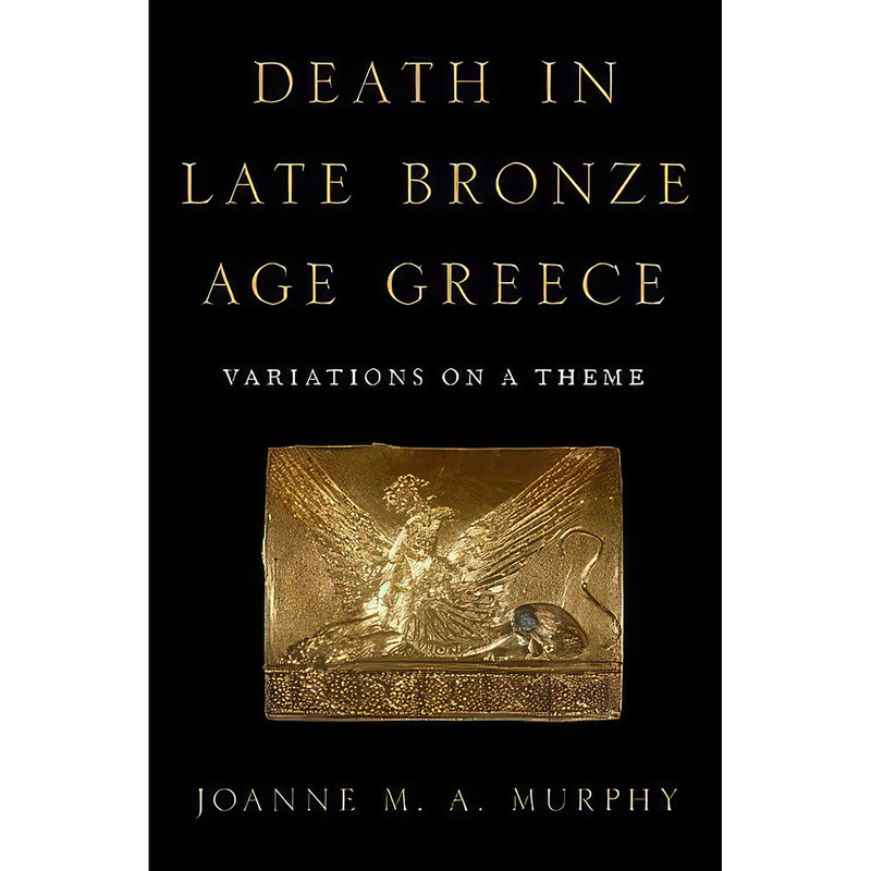 کتاب Death in Late Bronze Age Greece اثر Joanne M. A. Murphy انتشارات Oxford University Press