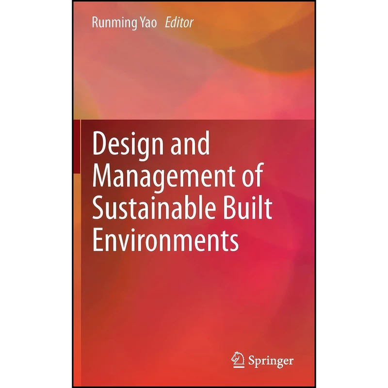 کتاب Design and Management of Sustainable Built Environments اثر Runming Yao انتشارات Springer