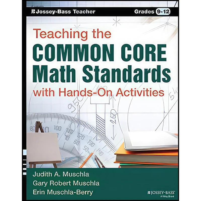 کتاب Teaching the Common Core Math Standards with Hands-On Activities, Grades 9-12 اثر Gary Robert Muschla انتشارات Jossey-Bass