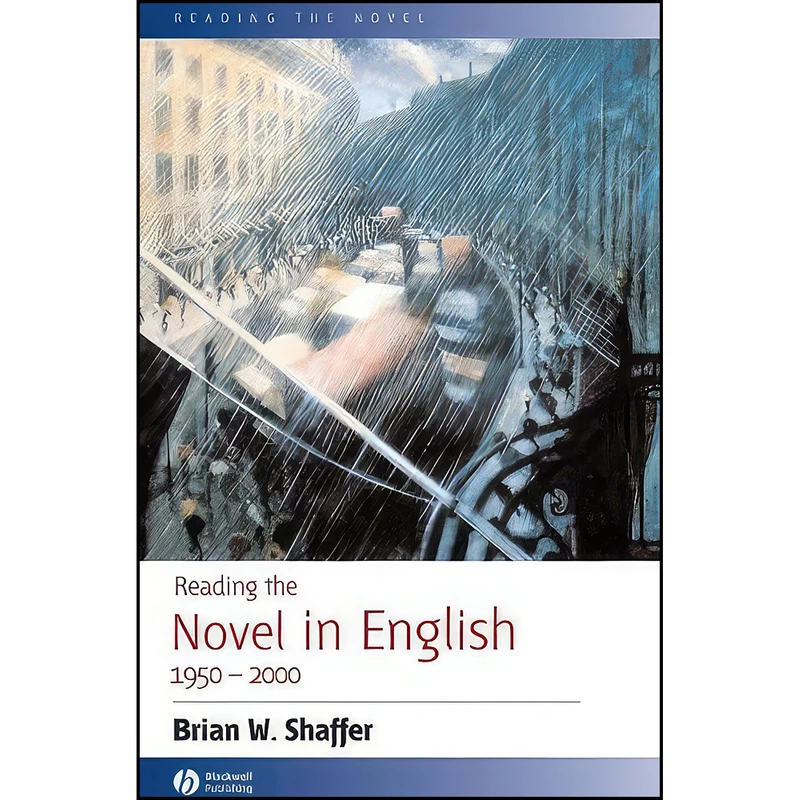 کتاب Reading the Novel in English 1950 - 2000 اثر Brian W. Shaffer انتشارات Wiley-Blackwell