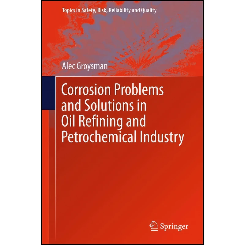 کتاب Corrosion Problems and Solutions in Oil Refining and Petrochemical Industry  اثر A. Groysman انتشارات Springer