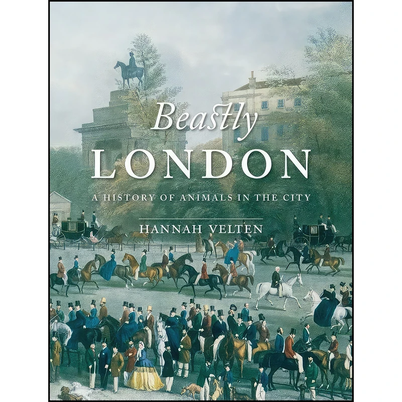 کتاب Beastly London اثر Hannah Velten انتشارات Reaktion Books