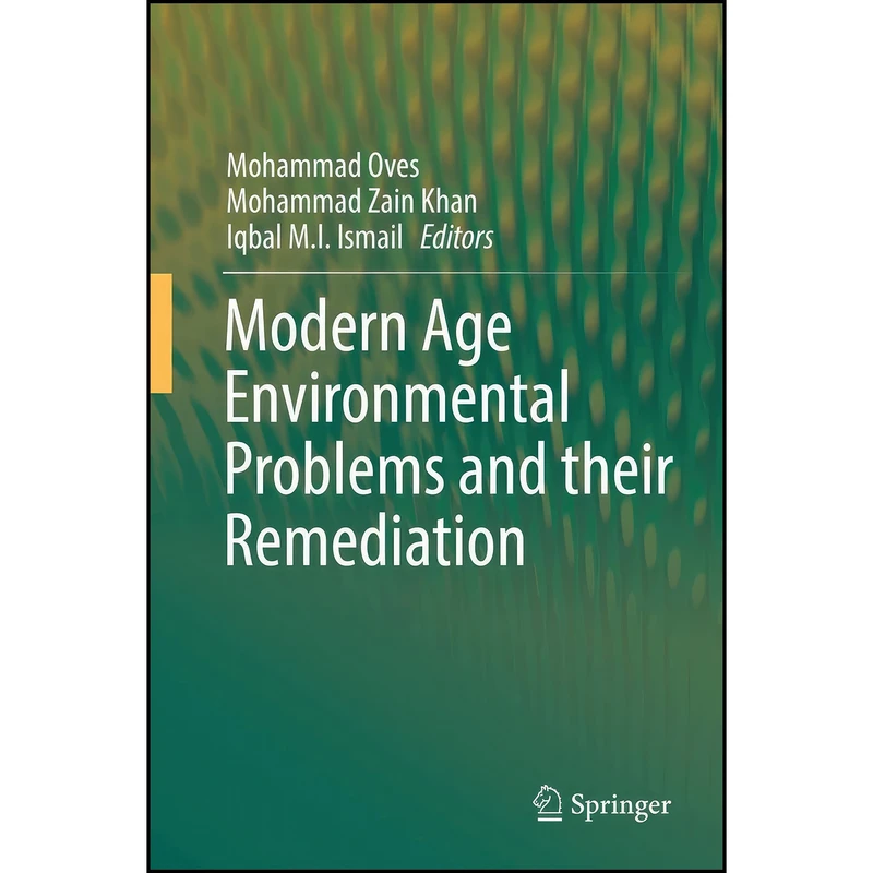 کتاب Modern Age Environmental Problems and their Remediation اثر جمعي از نويسندگان انتشارات Springer