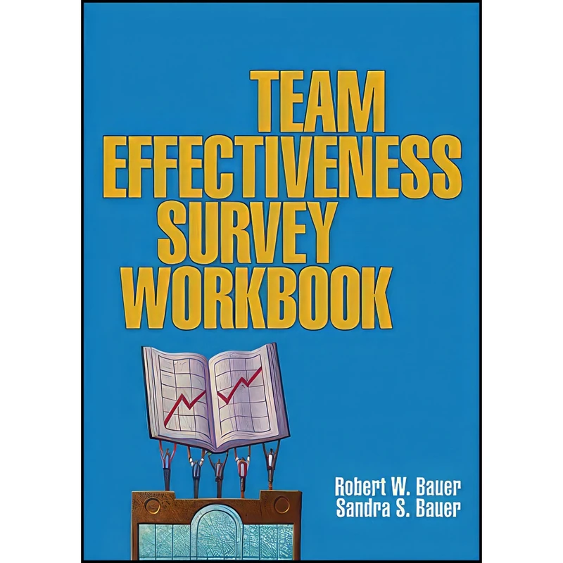 کتاب The Team Effectiveness Survey Workbook اثر Robert W. Bauer and Sandra S. Bauer انتشارات Asq Pr