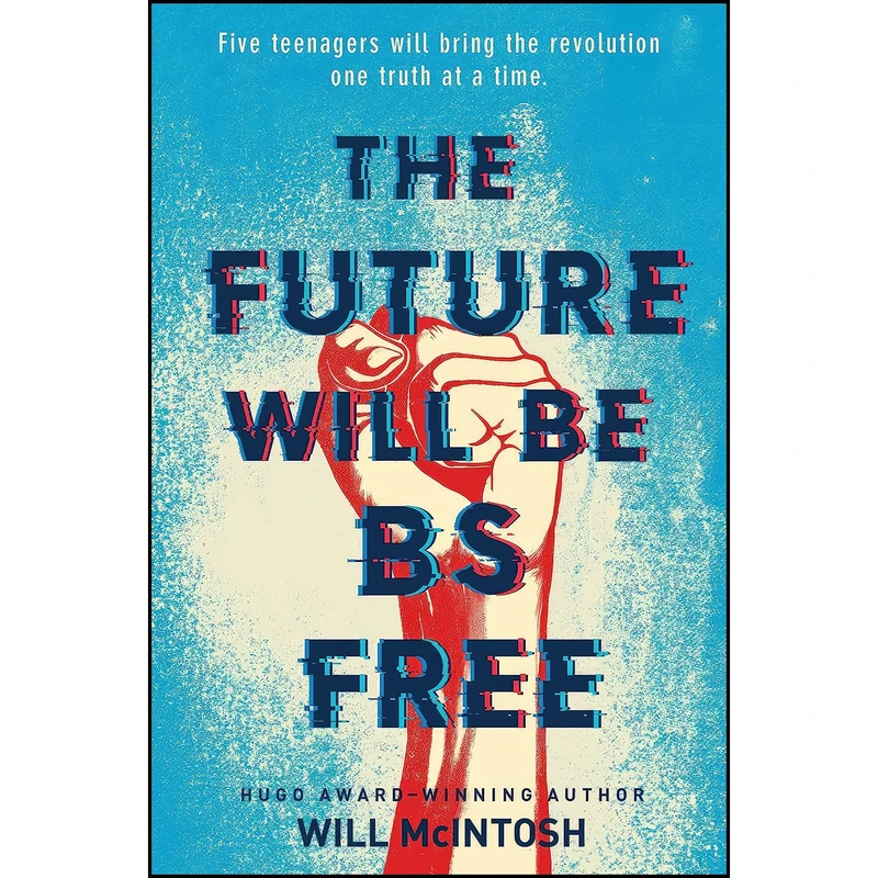 کتاب The Future Will Be BS Free اثر Will McIntosh انتشارات Delacorte Press
