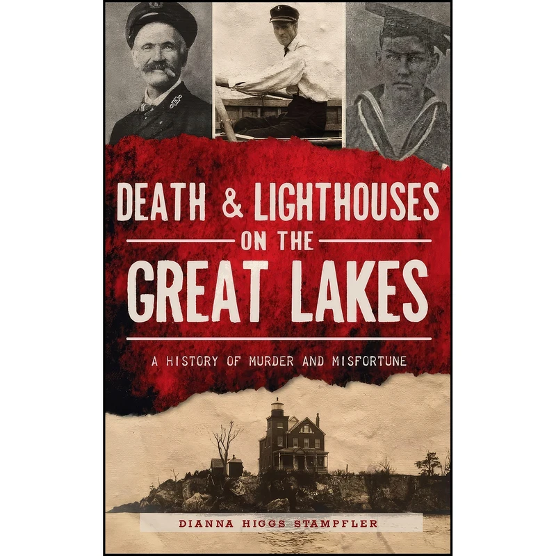 کتاب Death & Lighthouses on the Great Lakes اثر Dianna Higgs Stampfler انتشارات History PR