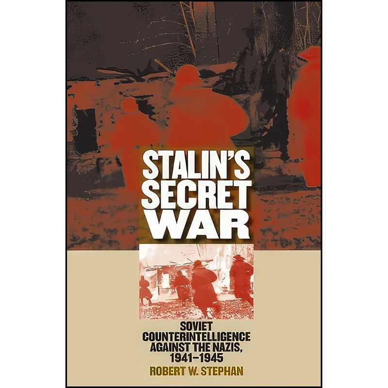 کتاب Stalin's Secret War اثر Robert W. Stephan انتشارات University Press of Kansas