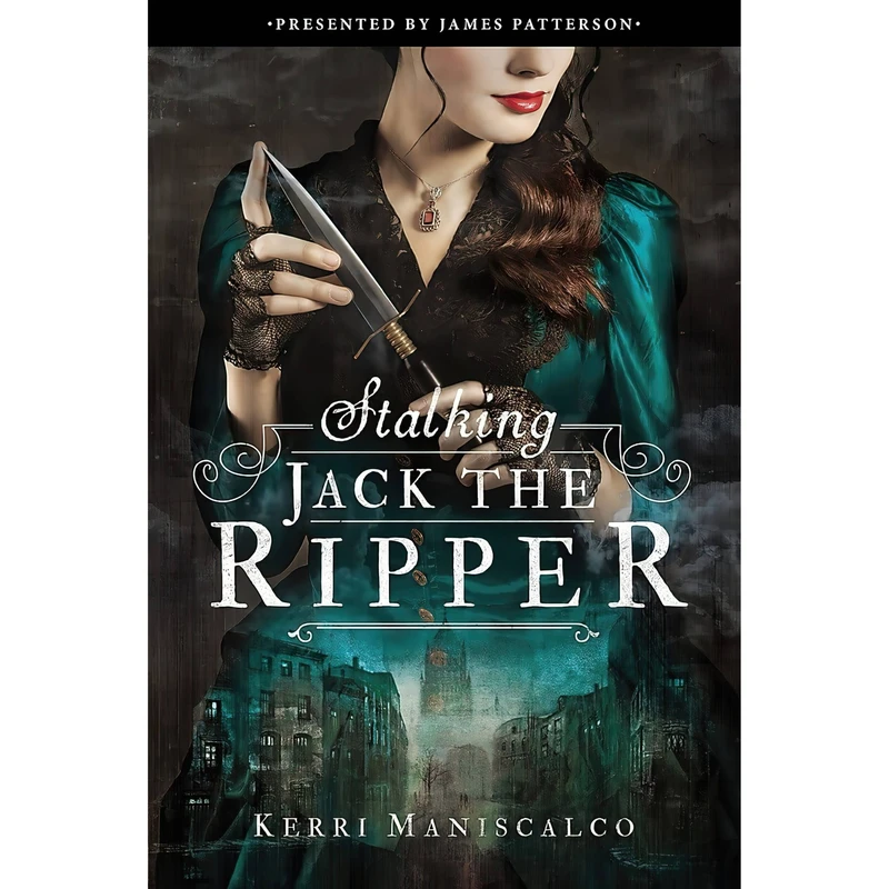 کتاب Stalking Jack the Ripper اثر Kerri Maniscalco and James Patterson انتشارات Jimmy Patterson