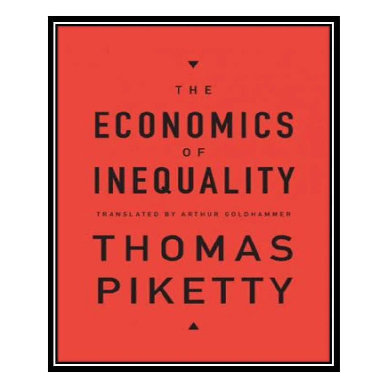 کتاب The Economics of Inequality اثر Thomas Piketty and  Arthur Goldhammer انتشارات مؤلفین طلایی