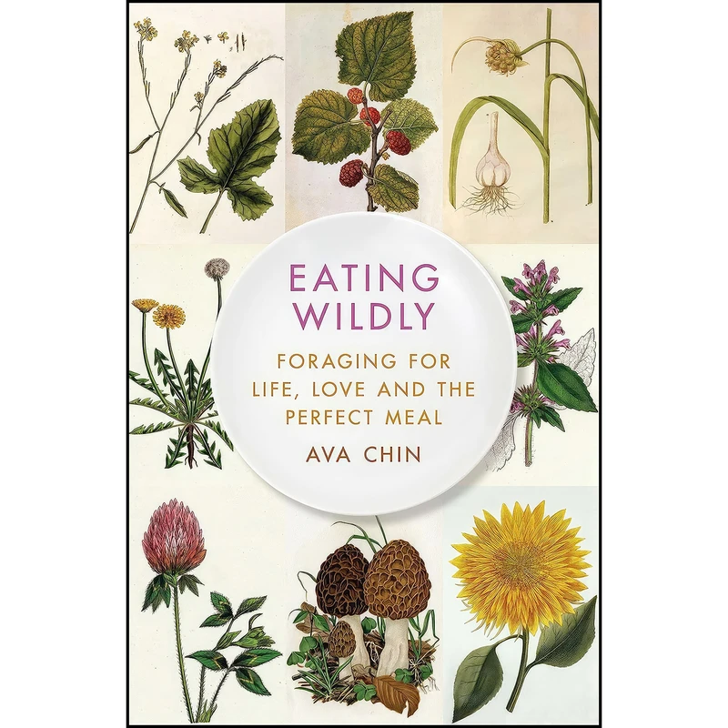 کتاب Eating Wildly اثر Ava Chin انتشارات Simon & Schuster