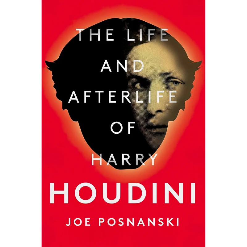 کتاب The Life and Afterlife of Harry Houdini اثر Joe Posnanski انتشارات Avid Reader Press