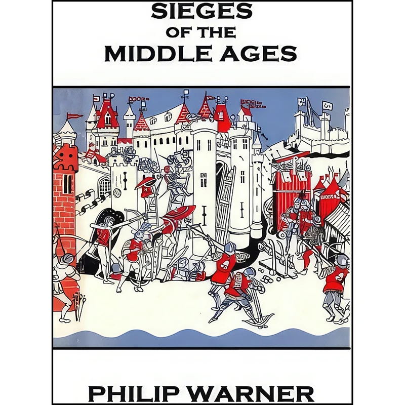 کتاب Phillip Warner - Sieges Of The Middle Ages اثر Phillip Warner انتشارات تازه ها