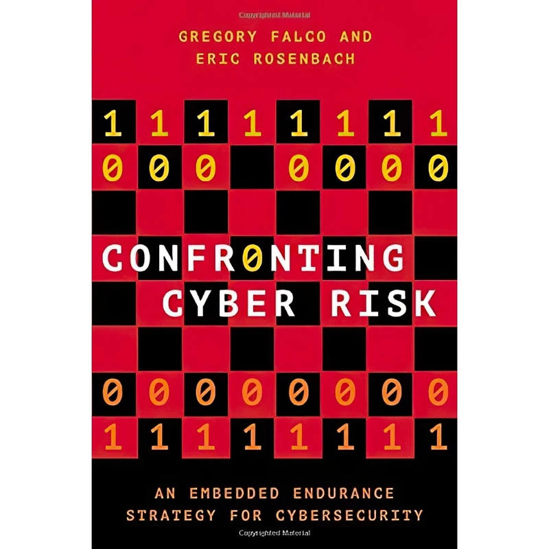 کتاب Confronting Cyber Risk اثر Gregory J. Falco AND Eric Rosenbach انتشارات Oxford University Press