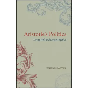 کتاب Aristotle&#39;s Politics اثر Eugene Garver انتشارات University of Chicago Press