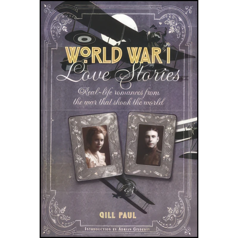 کتاب World War I Love Stories اثر Adrian Paul and  Gill; Gilbert انتشارات Prospero Books