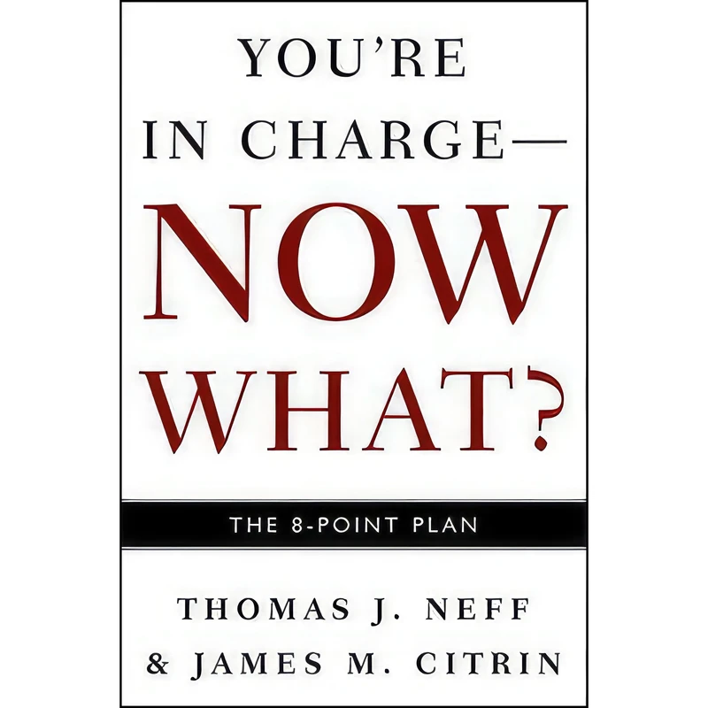 کتاب Youre in Charge--Now What? اثر Thomas J. Neff and James M. Citrin انتشارات Crown Business