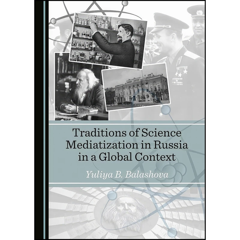 کتاب Traditions of Science Mediatization in Russia in a Global Context اثر Yuliya B. Balashova انتشارات Cambridge Scholars Publishing