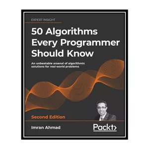 کتاب 50 Algorithms Every Programmer Should Know اثر Imran Ahmad انتشارات مؤلفین طلایی