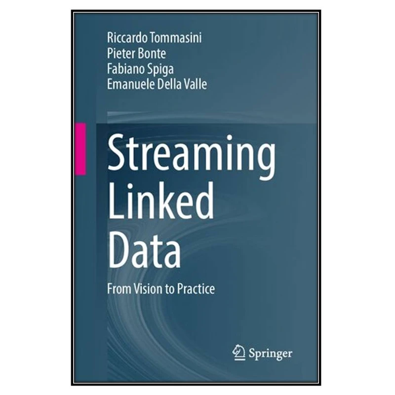  کتاب Streaming Linked Data اثر  جمعي از نويسندگان انتشارات مؤلفين طلايي