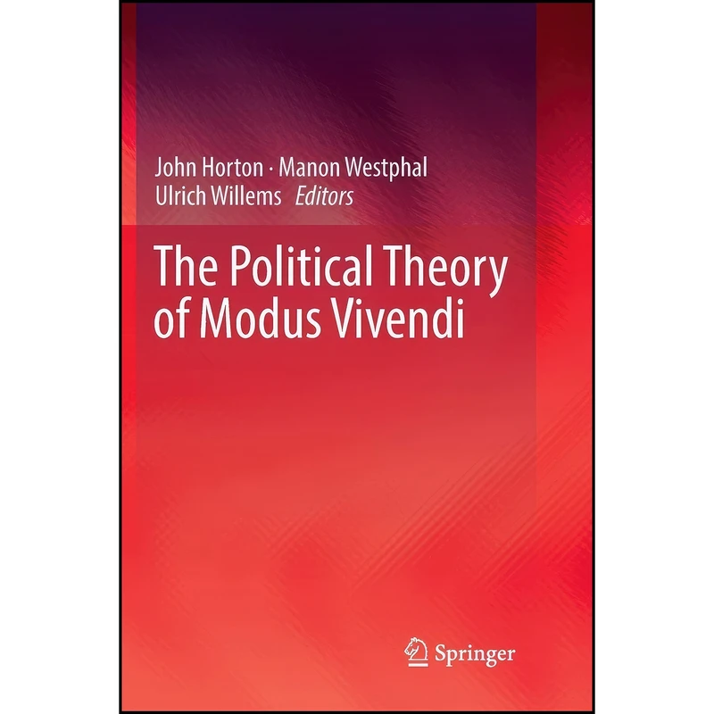 کتاب The Political Theory of Modus Vivendi اثر جمعي از نويسندگان انتشارات تازه ها