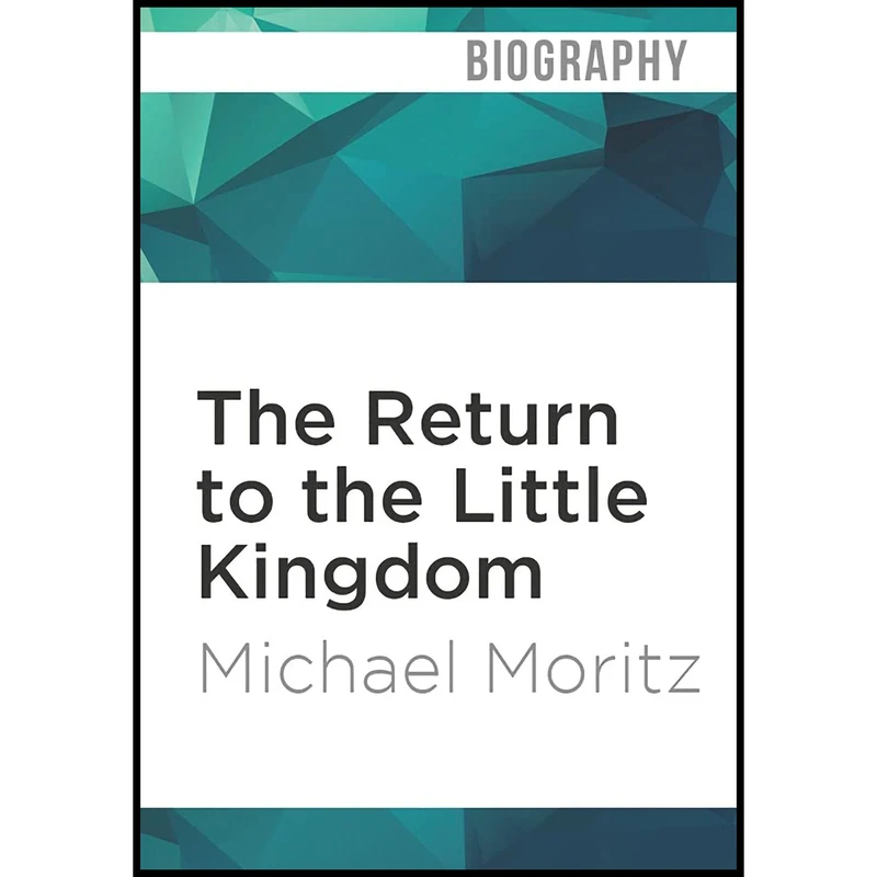 کتاب  The Return to the Little Kingdom اثر Michael Moritz and Kevin Pariseau انتشارات Audible Studios on Brilliance 