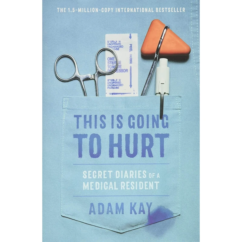کتاب This Is Going to Hurt: Secret Diaries of a Medical Resident اثر Adam Kay انتشارات Little, Brown Spark