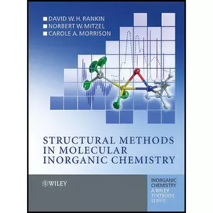 کتاب Structural Methods in Molecular Inorganic Chemistry اثر جمعي از نويسندگان انتشارات Wiley