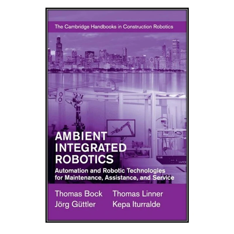  کتاب Ambient Integrated Robotics اثر جمعي از نويسندگان انتشارات مؤلفين طلايي