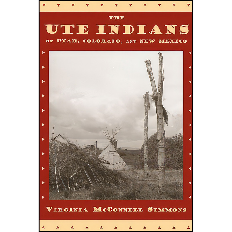 کتاب The Ute Indians of Utah, Colorado, and New Mexico اثر Virginia McConnell Simmons انتشارات University Press of Colorado