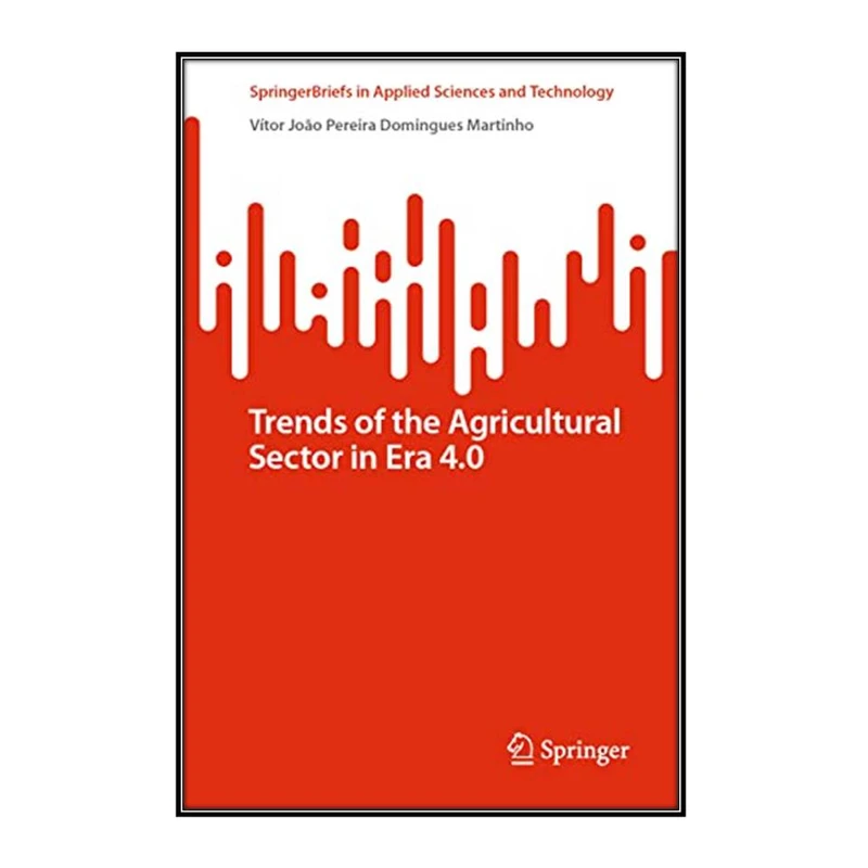  کتاب Trends of the Agricultural Sector in Era 4.0 اثر Vítor João Pereira Domingues Martinho انتشارات مؤلفين طلايي