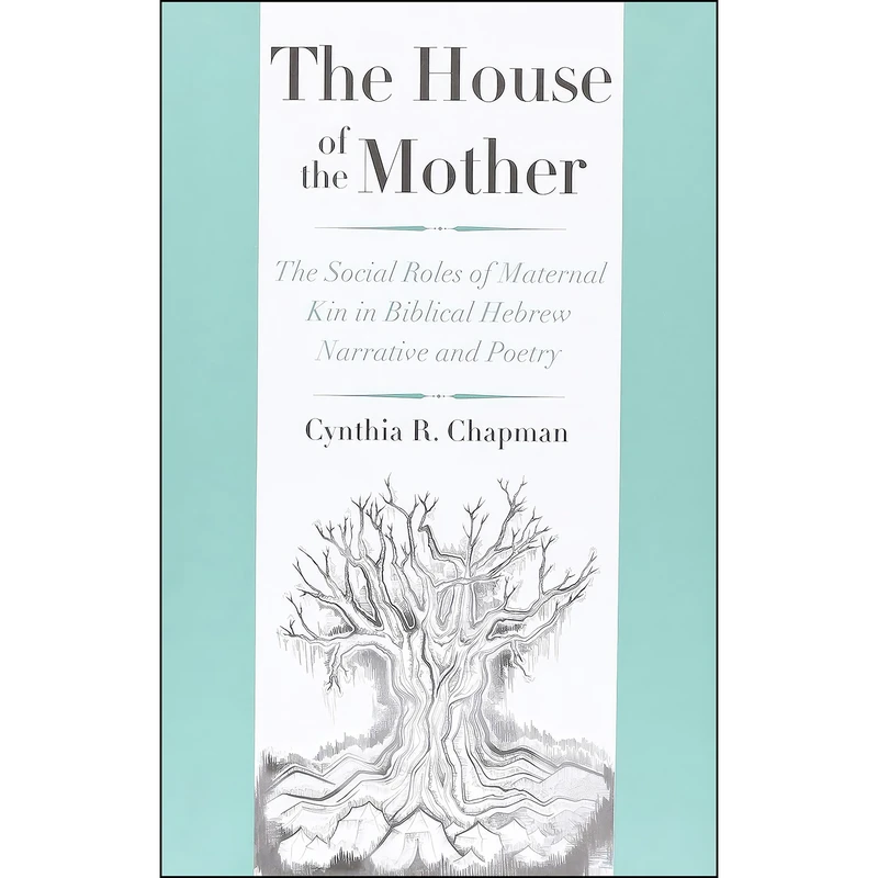 کتاب The House of the Mother اثر Cynthia R. Chapman انتشارات Yale University Press
