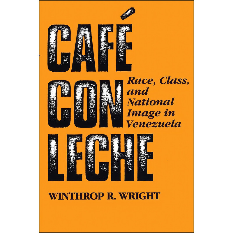 کتاب Cafe con leche اثر Winthrop R. Wright انتشارات University of Texas Press