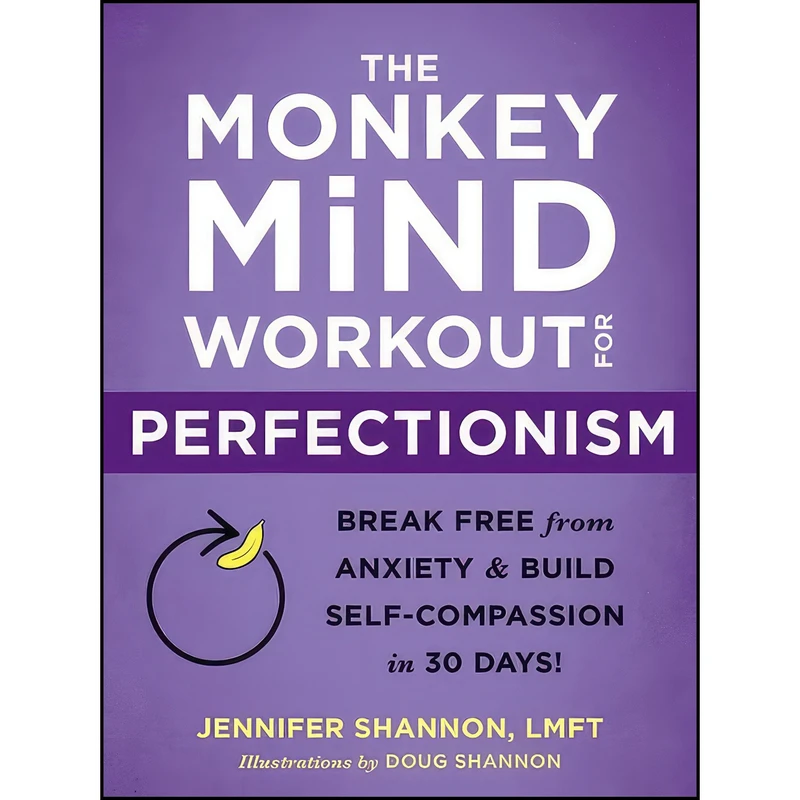 کتاب The Monkey Mind Workout for Perfectionism اثر Jennifer Shannon and Doug Shannon انتشارات New Harbinger Pubns Inc