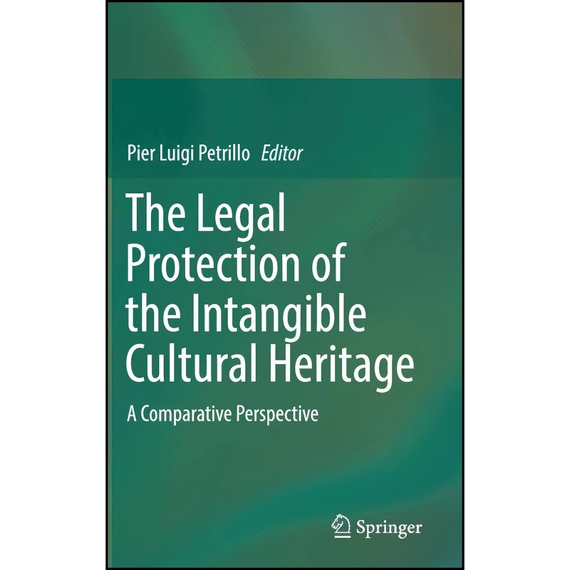 کتاب The Legal Protection of the Intangible Cultural Heritage اثر Pier Luigi Petrillo انتشارات Springer