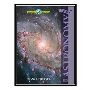 کتاب The New Astronomy Book اثر Danny R. Faulkner انتشارات مؤلفین طلایی