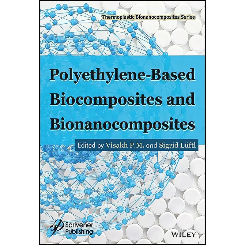 کتاب Polyethylene-Based Biocomposites and Bionanocomposites  اثر Sigrid Lüftl and Visakh P. M. انتشارات Wiley-Scrivener
