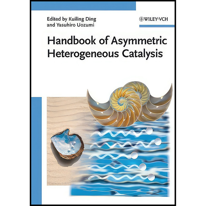 کتاب Handbook of Asymmetric Heterogeneous Catalysis اثر Kuiling Ding and Yasuhiro Uozumi انتشارات Wiley-VCH