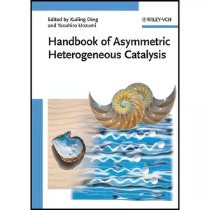 کتاب Handbook of Asymmetric Heterogeneous Catalysis اثر Kuiling Ding and Yasuhiro Uozumi انتشارات Wiley-VCH