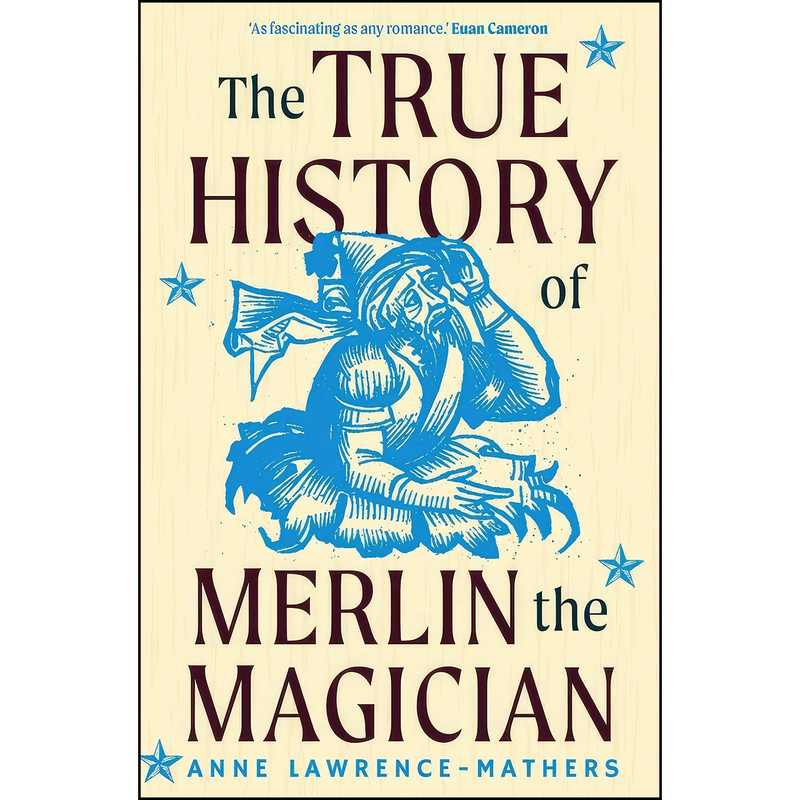کتاب The True History of Merlin the Magician اثر Anne Lawrence-Mathers انتشارات Yale University Press