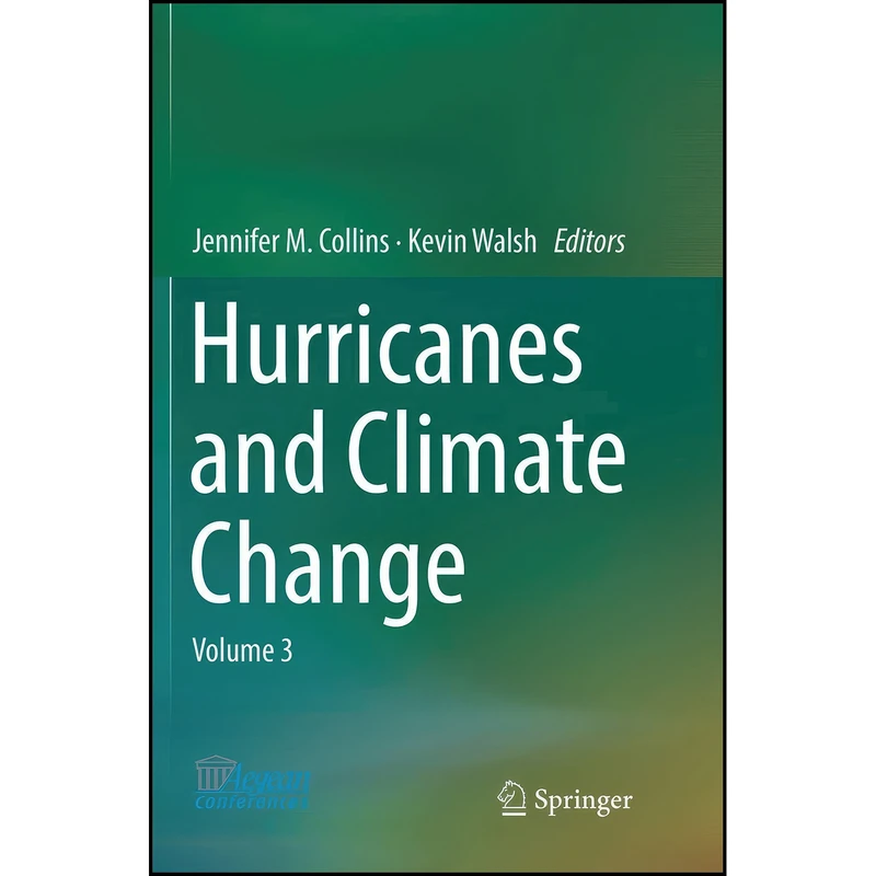 کتاب Hurricanes and Climate Change اثر Jennifer M. Collins and Kevin Walsh انتشارات تازه ها