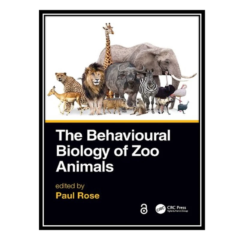 کتاب The Behavioural Biology of Zoo Animals اثر Paul Rose انتشارات مؤلفین طلایی