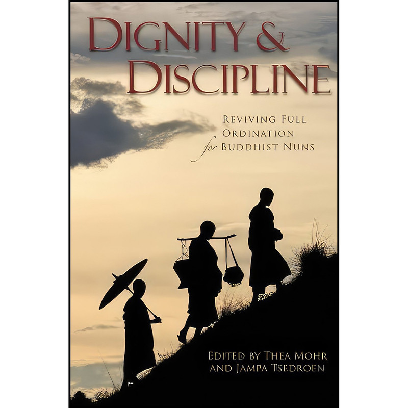 کتاب Dignity and Discipline اثر Thea Mohr and Venerable Jampa Tsedroen انتشارات Wisdom Publications