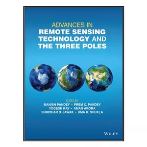 کتاب Advances in Remote Sensing Technology and the Three Poles اثر  جمعي از نويسندگان انتشارات مؤلفين طلايي
