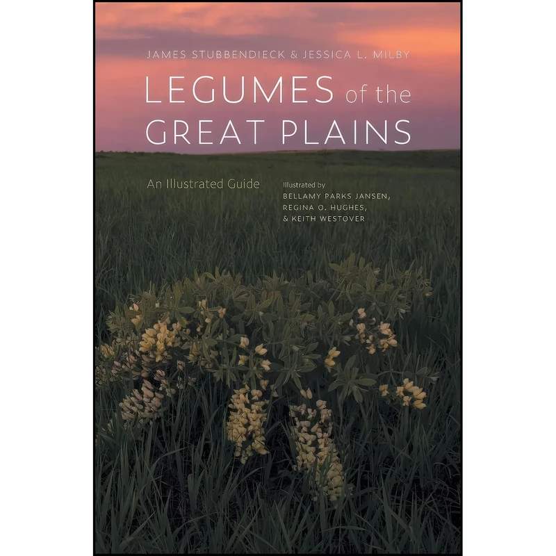کتاب Legumes of the Great Plains اثر جمعي از نويسندگان انتشارات University of Nebraska Press