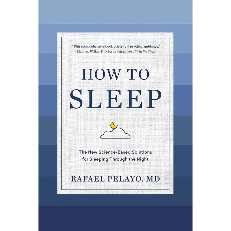 کتاب How to Sleep: The New Science-Based Solutions for Sleeping Through the Night اثر Rafael Pelayo MD انتشارات Artisan
