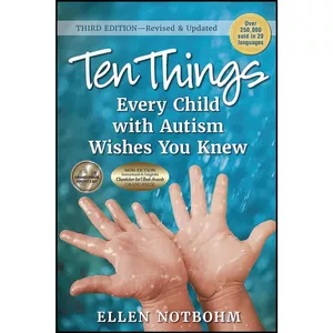 کتاب Ten Things Every Child with Autism Wishes You Knew, 3rd Edition اثر Ellen Notbohm and Veronica Zysk انتشارات Future Horizons