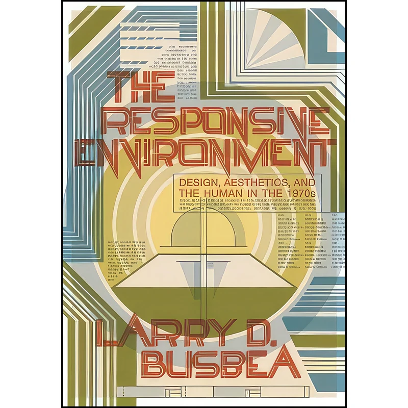 کتاب The Responsive Environment اثر Larry Busbea انتشارات Univ Of Minnesota Press