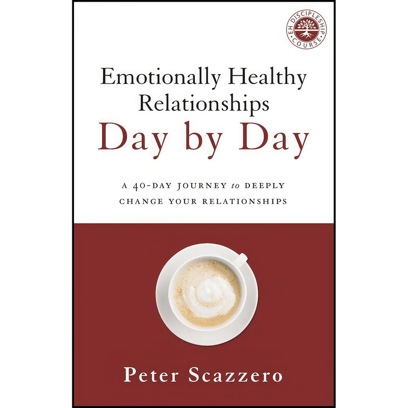 کتاب Emotionally Healthy Relationships Day by Day اثر Peter Scazzero انتشارات Zondervan